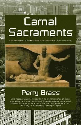 bokomslag Carnal Sacraments, a Historical Novel of the Future, 2nd Edition