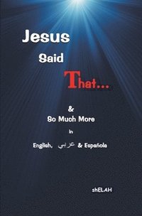 bokomslag Jesus Said That: & So Much More in English, Arabic & Spanish