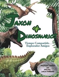 bokomslag Jaxon y Dinosaurios Tiempo Compartido...: Explorando Amigos