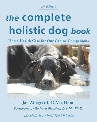 bokomslag The Complete Holistic Dog Book