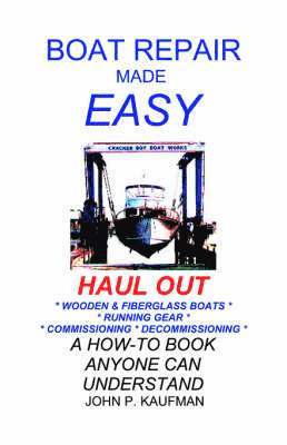 John Kaufman - Boat Repair Made Easy -- Haul Out, Häftad