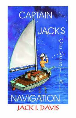 Jack I. Davis - Captain Jack's Celestial Navigation, Häftad