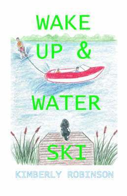 Kimberly P. Robinson - Wake Up & Water Ski, Häftad