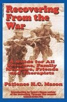 Recovering from the War: A Guide for All Veterans, Family Members, Friends and Therapists 1