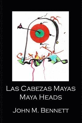 John M Bennett - Las Cabezas Mayas Maya Heads, Häftad