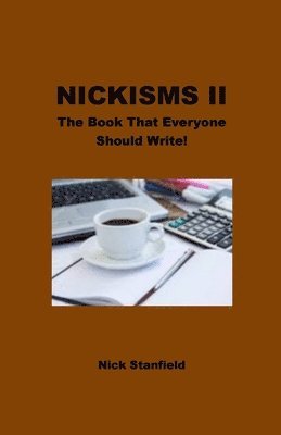 Nick Stanfield - Nickisms II The Book That Everyone Should Write!, Häftad