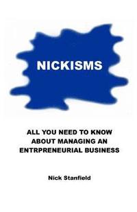 bokomslag Nickisms: All You Need To Know About Managing An Entrepreneurial Business
