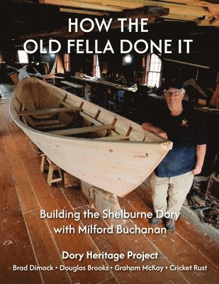 How the Old Fella Done It: Building the Shelburne Dory with Milford Buchanan 1