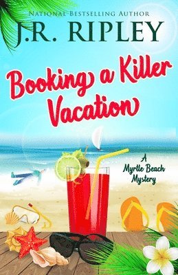 J. R. Ripley - Booking A Killer Vacation, Häftad