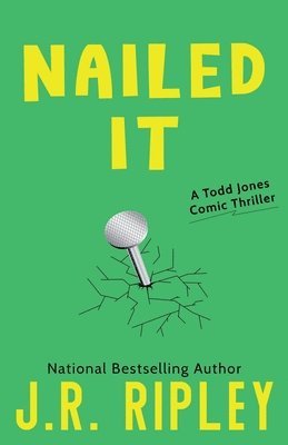 J. R. Ripley - Nailed It: A Todd Jones comic thriller, Häftad