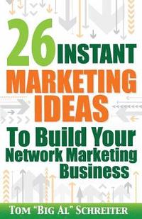 bokomslag 26 Instant Marketing Ideas to Build Your Network Marketing Business