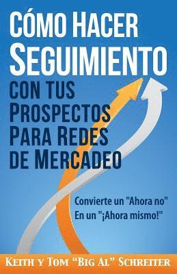 Keith Schreiter, Tom Big Al Schreiter, Keith, Schreiter, Tom "Big Al", Schreiter, Tom "Big Al" Schreiter - Cómo Hacer Seguimiento Con Tus Prospectos Para Redes De Mercadeo, Häftad