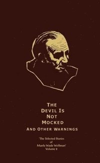 bokomslag The Selected Stories of Manly Wade Wellman Volume 2: The Devil is Not Mocked & Other Warnings