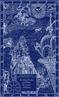 bokomslag Collected Fiction of William Hope Hodgson: v. 3 Ghost Pirates and Other Revenants of the Sea