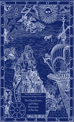 Collected Fiction of William Hope Hodgson: v. 3 Ghost Pirates and Other Revenants of the Sea 1