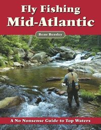 bokomslag Fly Fishing the Mid-Atlantic: A No Nonsense Guide to Top Waters