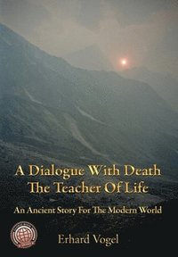 bokomslag A Dialogue With Death The Teacher Of Life