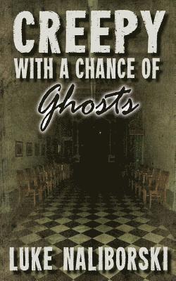 Creepy with a Chance of Ghosts 1