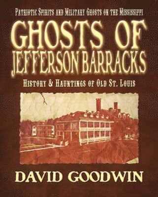David Goodwin - Ghosts of Jefferson Barracks, Häftad
