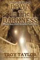 Troy Taylor - Down in the Darkness, Häftad. Tillgänglighet: Lägg i varukorg