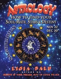 bokomslag ASTROLOGY - How to find your Soul-Mate, Stars and Destiny - Sagittarius: November 22 - December 20