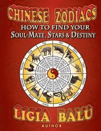 bokomslag Chinese Zodiacs - How To Find Your Soul-Mate, Stars and Destiny