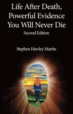 Life After Death, Powerful Evidence You Will Never Die 1