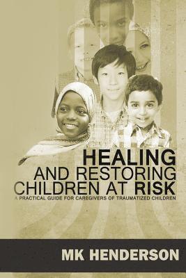 bokomslag Healing and Restoring Children at Risk