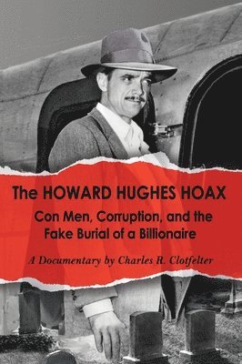 Charles R Clotfelter, Charles R. Clotfelter, R Clotfelter, Charles - Howard Hughes Hoax, Inbunden