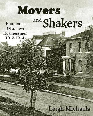Movers and Shakers: Prominent Ottumwa Businessmen 1913-1914 1