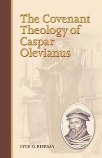 bokomslag The Covenant Theology of Caspar Olevianus