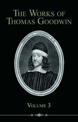 Works of Thomas Goodwin, Volume 3