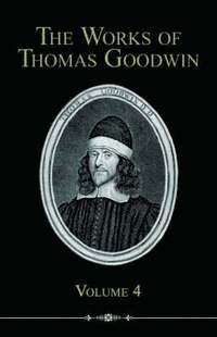bokomslag Works of Thomas Goodwin, Volume 4