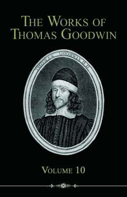 Thomas Goodwin - Works of Thomas Goodwin, 10, Häftad