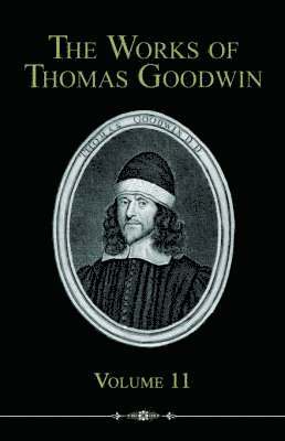 Works of Thomas Goodwin, Volume 11