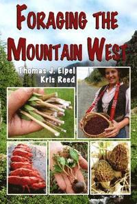 bokomslag Foraging the Mountain West: Gourmet Edible Plants, Mushrooms, and Meat