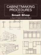 Cabinetmaking Procedures for the Small Shop