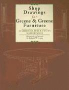 Shop Drawings for Greene & Greene Furniture: 23 American Arts and Crafts Masterpieces