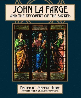 John La Farge and the Recovery of the Sacred 1
