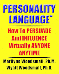 bokomslag Personality Language(tm): How To PERSUADE And INFLUENCE Virtually ANYONE ANYTIME