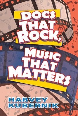 Harvey Kubernik, David Leaf - Docs That Rock, Music That Matters, Häftad