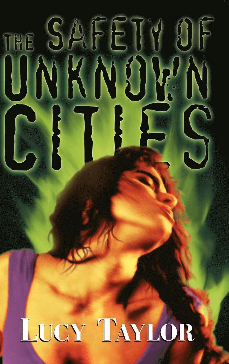 Lucy Taylor - Safety of Unknown Cities, Inbunden