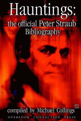 Peter Straub, Michael Collings, Michael R. Collings - Hauntings: the Official Peter Straub Bibliography, Häftad
