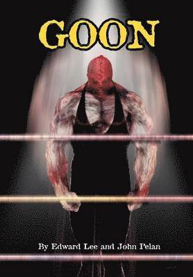 Edward Lee, John Pelan - GOON - Ilustrated, Inbunden