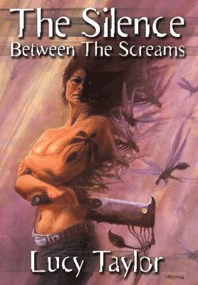 Lucy Taylor - Silence Between The Screams, Inbunden