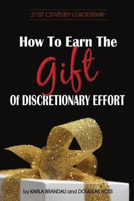 How to Earn the Gift of Discretionary Effort 1