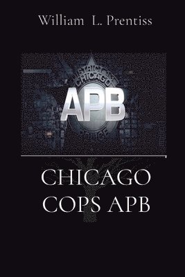 Wiliam L Prentice - Chicago Cops Apb, Häftad. Tillgänglighet: Lägg i varukorg