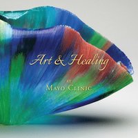 bokomslag Art & Healing At Mayo Clinic