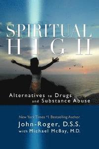 bokomslag Spiritual High: Alternatives to Drugs and Substance Abuse