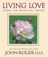John-Roger - Living Love: From the Spiritual Heart, Häftad